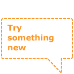 Try something new