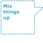 Mix things up